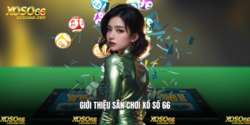 Giới thiệu XOSO66 - Nền tảng xổ số trực tuyến hàng đầu châu Á